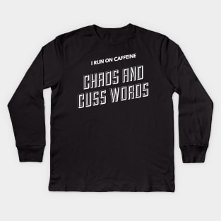 I run on caffeine, chaos and cuss words (text) Kids Long Sleeve T-Shirt